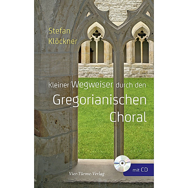 Kleiner Wegweiser durch den Gregorianischen Choral, m. 1 Audio-CD, Stefan Klöckner