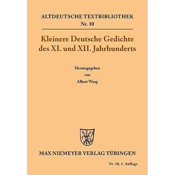 Kleinere Deutsche Gedichte des XI. und XII. Jahrhunderts / Altdeutsche Textbibliothek Bd.10