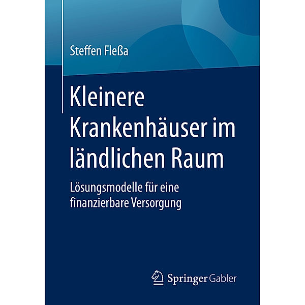 Kleinere Krankenhäuser im ländlichen Raum, Steffen Fleßa