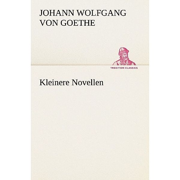Kleinere Novellen, Johann Wolfgang von Goethe