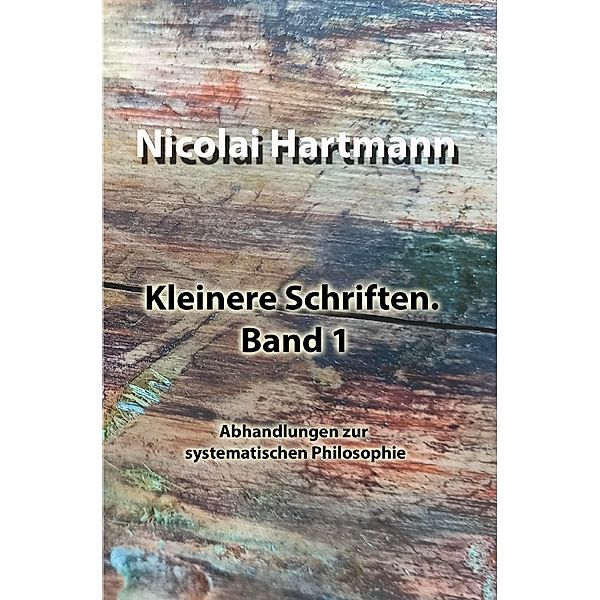 Kleinere Schriften. Band 1, Nicolai Hartmann