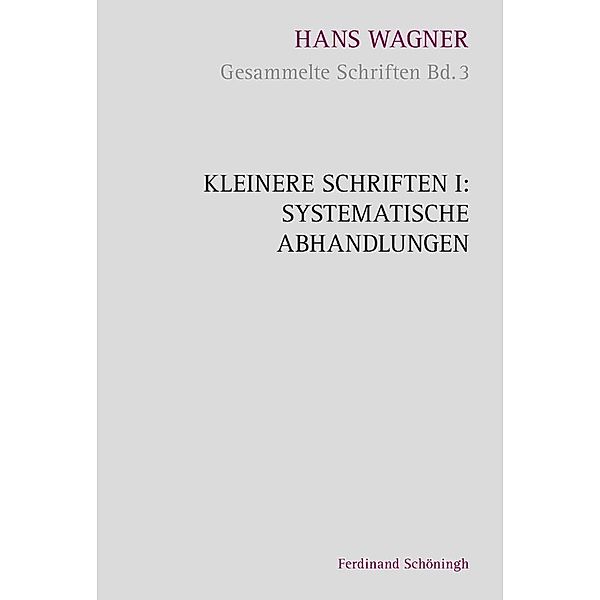 Kleinere Schriften I.Bd.1, Hans Wagner, Bernward Grünewald