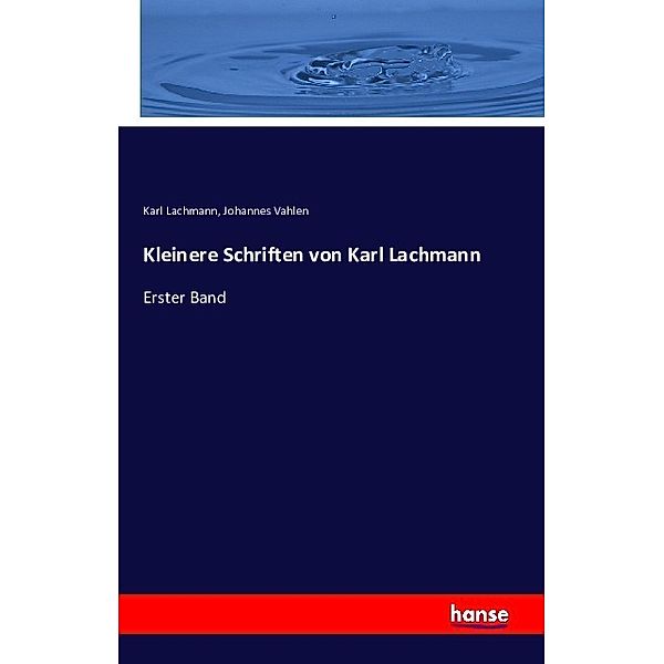 Kleinere Schriften von Karl Lachmann, Karl Lachmann, Johannes Vahlen