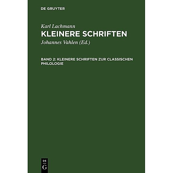 Kleinere Schriften zur classischen Philologie, Karl Lachmann