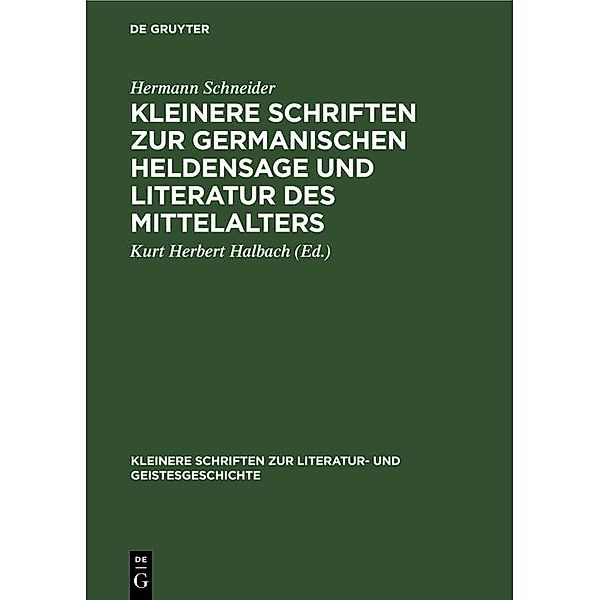 Kleinere Schriften zur germanischen Heldensage und Literatur des Mittelalters / Kleinere Schriften zur Literatur- und Geistesgeschichte, Hermann Schneider