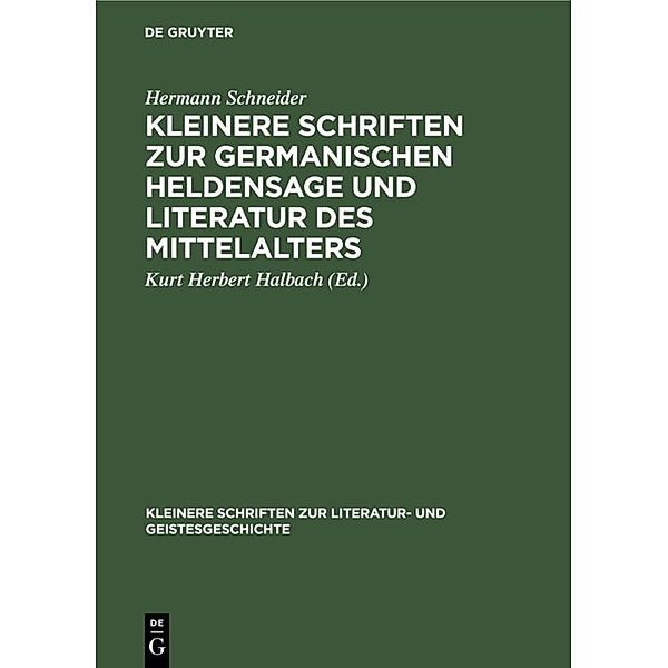 Kleinere Schriften zur Literatur- und Geistesgeschichte / Kleinere Schriften zur germanischen Heldensage und Literatur des Mittelalters, Hermann Schneider