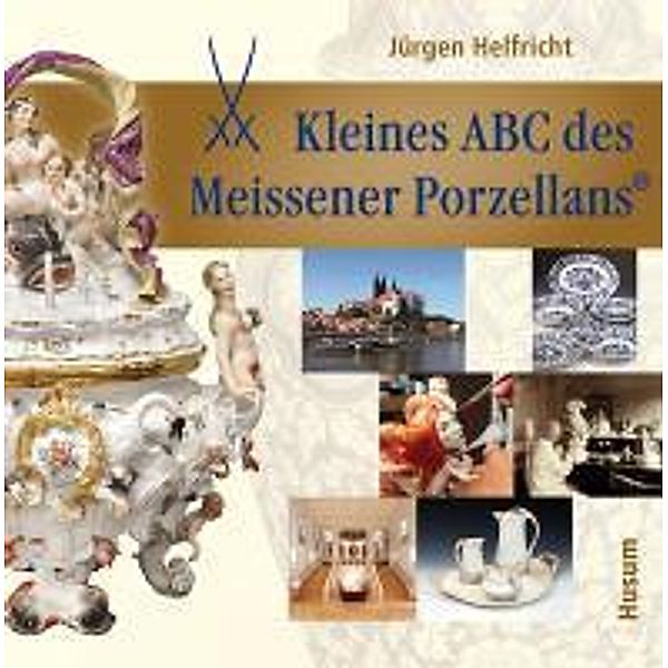 Kleines ABC des Meissener Porzellans, Jürgen Helfricht