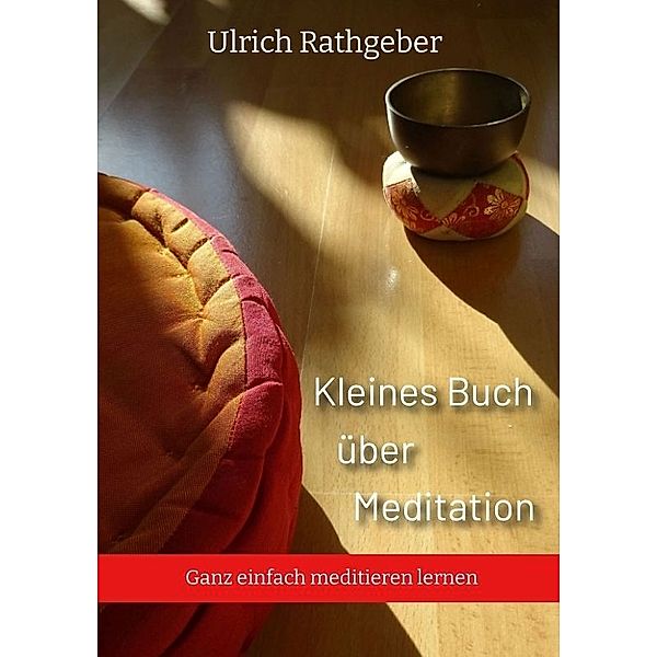 Kleines Buch über Meditation, Ulrich Rathgeber