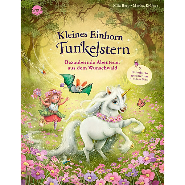 Kleines Einhorn Funkelstern. Bezaubernde Abenteuer aus dem Wunschwald, Mila Berg