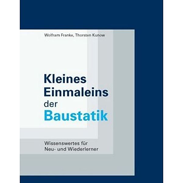 Kleines Einmaleins der Baustatik, Wolfram Franke, Thorsten Kunow