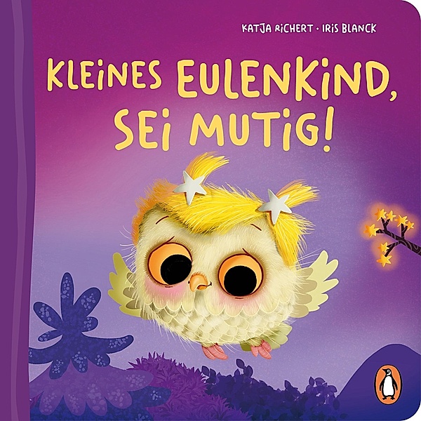 Kleines Eulenkind, sei mutig! / Fantasie-Babytiere Bd.4, Katja Richert