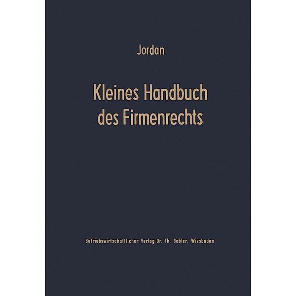 Kleines Handbuch des Firmenrechts, Horst Jordan