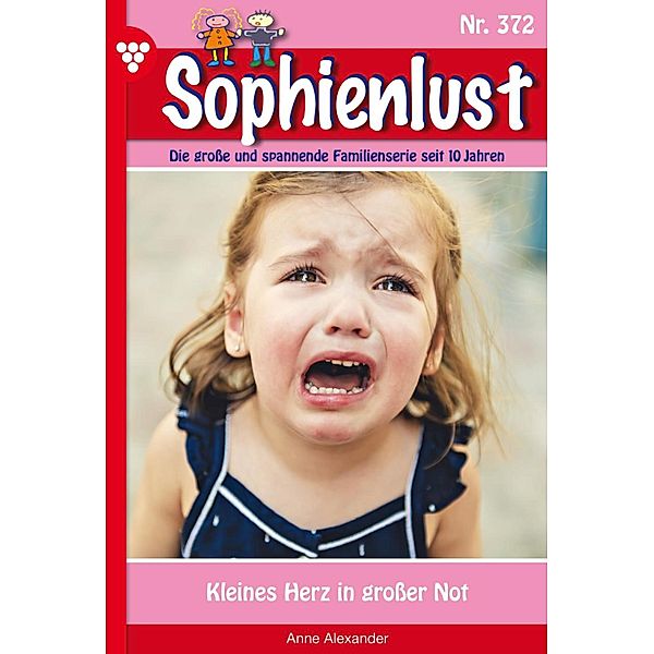 Kleines Herz in grosser Not / Sophienlust Bd.372, Anne Alexander