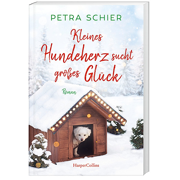 Kleines Hundeherz sucht grosses Glück / Der Weihnachtshund Bd.1, Petra Schier