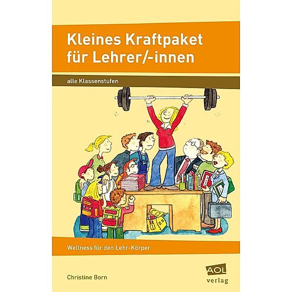 Kleines Kraftpaket für Lehrer/-innen, Christine Born