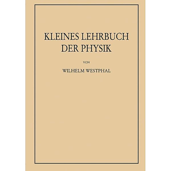 Kleines Lehrbuch der Physik ohne Anwendung höherer Mathematik, Wilhelm Heinrich Westphal