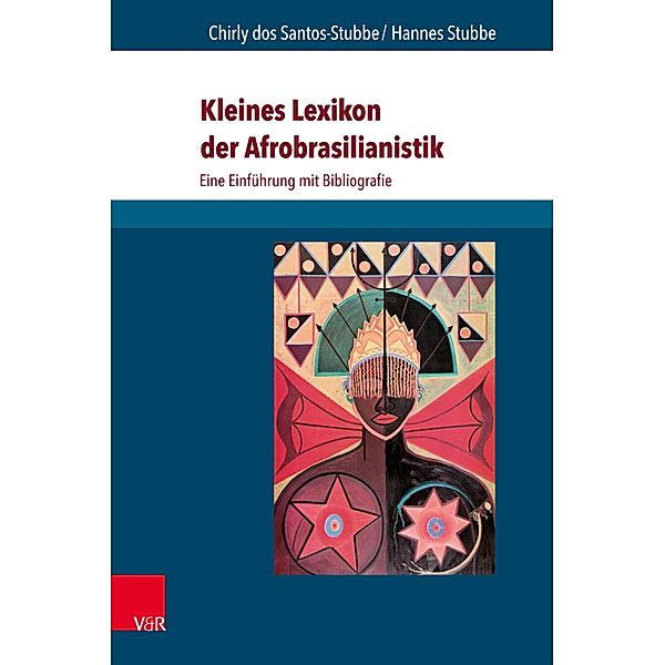 Kleines Lexikon der Afrobrasilianistik / Kölner Beiträge zur Ethnopsychologie und Transkulturellen Psychologie, Chirly Dos Santos-Stubbe, Hannes Stubbe