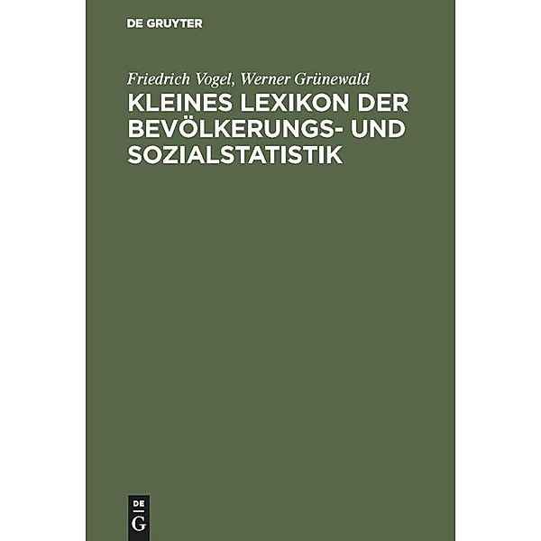 Kleines Lexikon der Bevölkerungs- und Sozialstatistik, Friedrich Vogel, Werner Grünewald