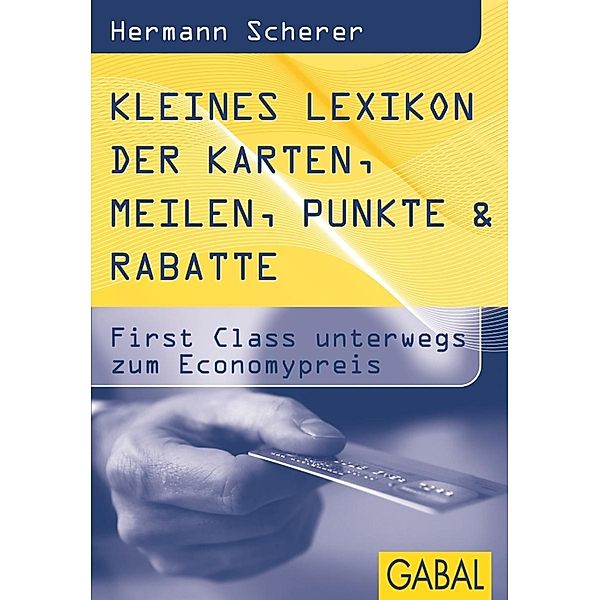 Kleines Lexikon der Karten, Meilen, Punkte & Rabatte, Hermann Scherer