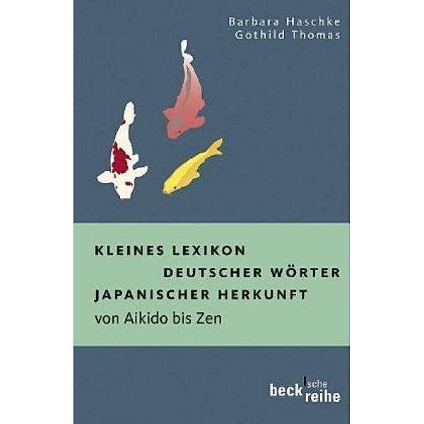 Kleines Lexikon deutscher Wörter japanischer Herkunft, Barbara Haschke, Gothild Thomas