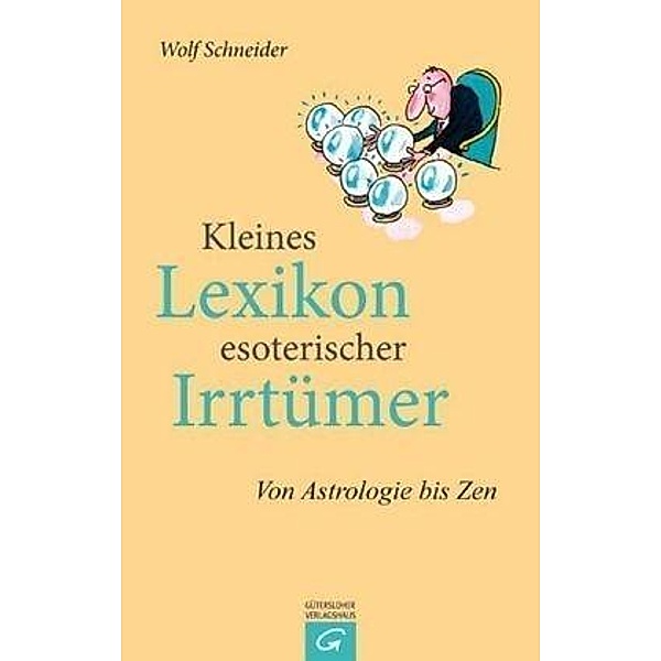 Kleines Lexikon esoterischer Irrtümer, Wolf Schneider