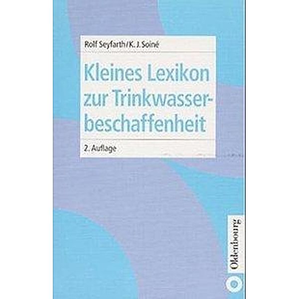 Kleines Lexikon zur Trinkwasserbeschaffenheit, Rolf Seyfarth, Klaus Joachim Soiné