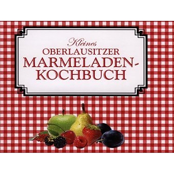 Kleines Oberlausitzer Marmeladenkochbuch, Frank Nürnberger