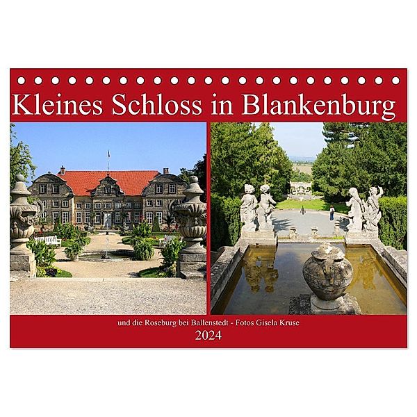 Kleines Schloss in Blankenburg und die Roseburg bei Ballenstedt (Tischkalender 2024 DIN A5 quer), CALVENDO Monatskalender, Gisela Kruse