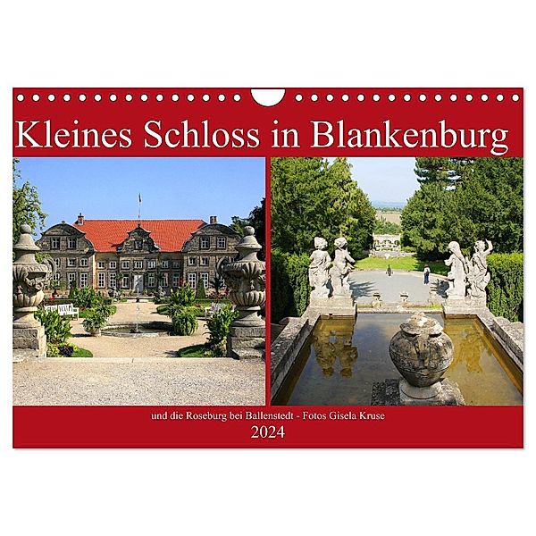 Kleines Schloss in Blankenburg und die Roseburg bei Ballenstedt (Wandkalender 2024 DIN A4 quer), CALVENDO Monatskalender, Gisela Kruse