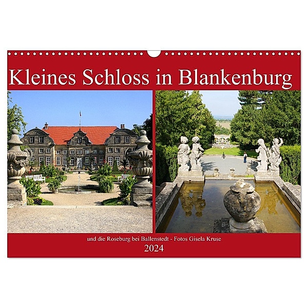 Kleines Schloss in Blankenburg und die Roseburg bei Ballenstedt (Wandkalender 2024 DIN A3 quer), CALVENDO Monatskalender, Gisela Kruse