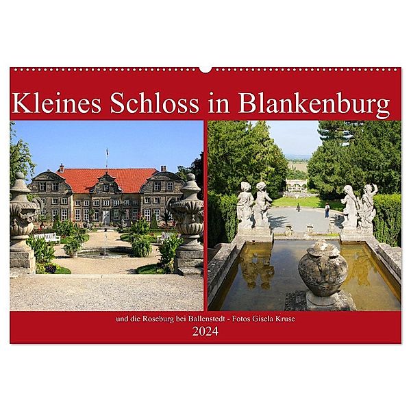 Kleines Schloss in Blankenburg und die Roseburg bei Ballenstedt (Wandkalender 2024 DIN A2 quer), CALVENDO Monatskalender, Gisela Kruse