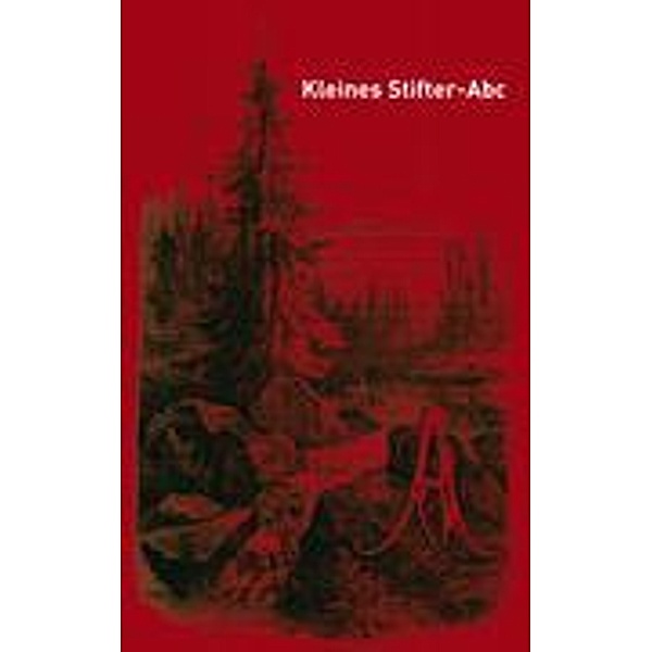 Kleines Stifter-ABC, Adalbert Stifter