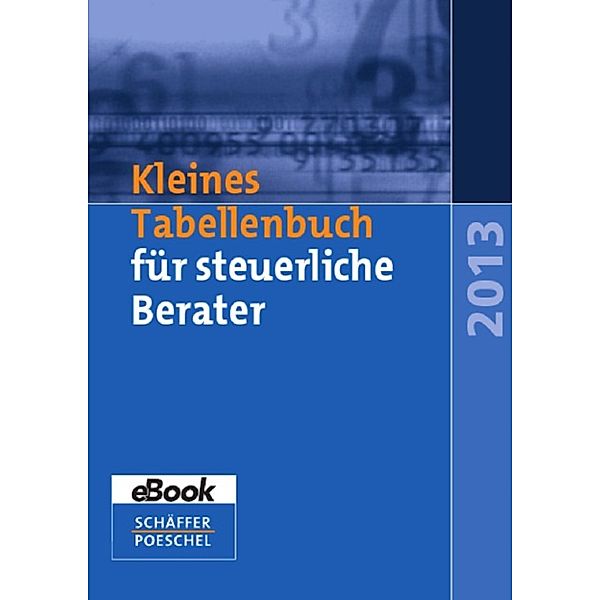 Kleines Tabellenbuch für steuerliche Berater 2013, Wilfried Braun, Eberhard Rick, Katharina Jenak