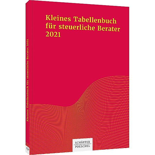 Kleines Tabellenbuch für steuerliche Berater 2021, Sabine Himmelberg, Katharina Jenak, Eberhard Rick