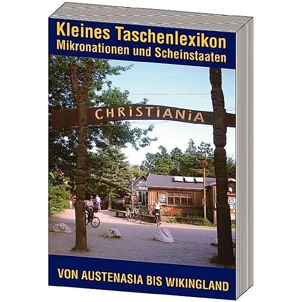 Kleines Taschenlexikon für Touristen, Individualisten und Auswanderer: Von Austenasia bis Wikingland