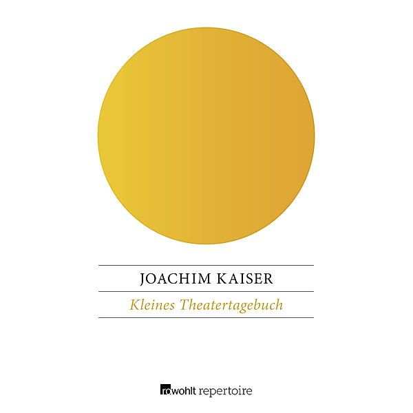 Kleines Theatertagebuch, Joachim Kaiser