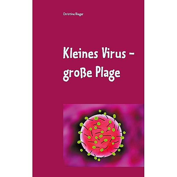 Kleines Virus - grosse Plage, Christine Rieger