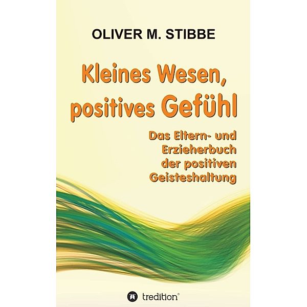 Kleines Wesen, positives Gefühl, Oliver M. Stibbe