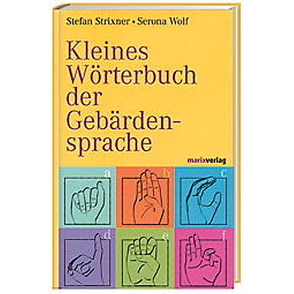 Kleines Wörterbuch der Gebärdensprache, Stefan Strixner, Serona Wolf