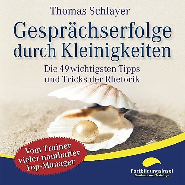 Kleinigkeiten-Ratgeber - Gesprächserfolge durch Kleinigkeiten, Thomas Schlayer