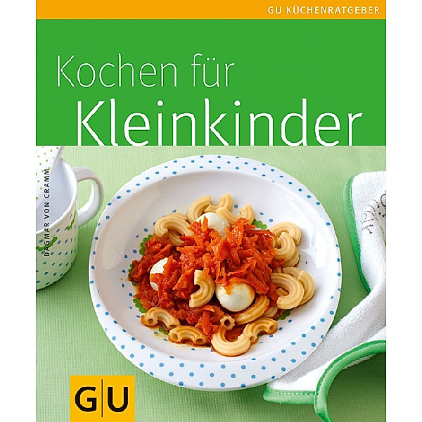 Kleinkinder, Kochen für / GU Küchenratgeber, Dagmar von Cramm
