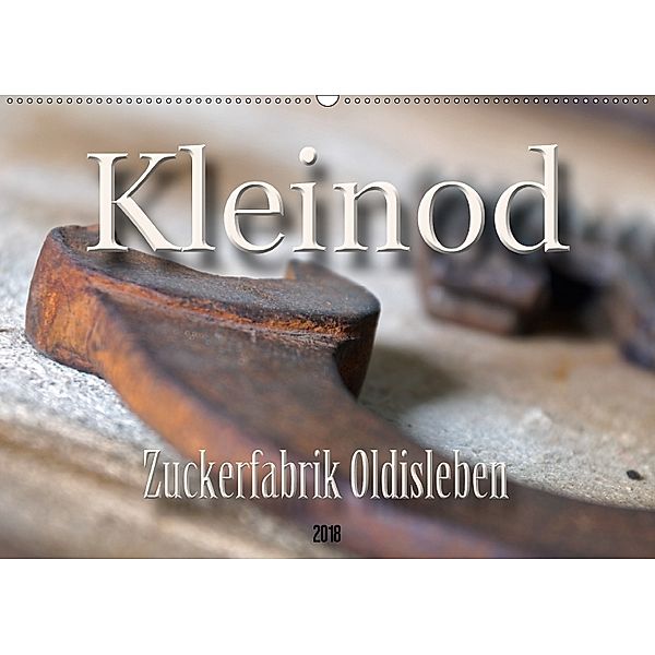 Kleinod - Zuckerfabrik Oldisleben (Wandkalender 2018 DIN A2 quer), Flori0