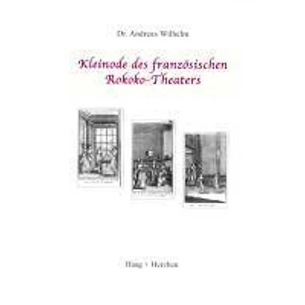 Kleinode des französischen Rokokotheaters, Andreas Wilhelm