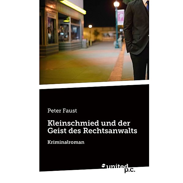 Kleinschmied und der Geist des Rechtsanwalts, Peter Faust