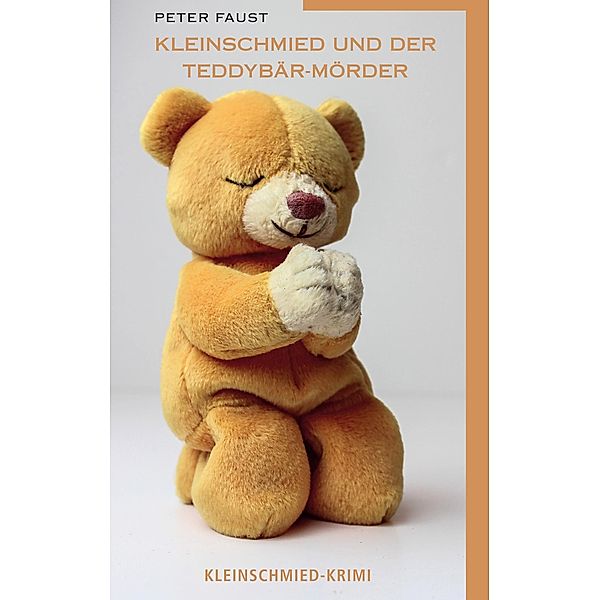 Kleinschmied und der Teddybär-Mörder, Peter Faust