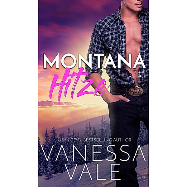 Kleinstadt-Romantik-Serie: Montana Hitze (Kleinstadt-Romantik-Serie, #3), Vanessa Vale