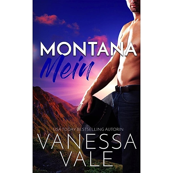Kleinstadt-Romantik-Serie: Montana Mein, Vanessa Vale