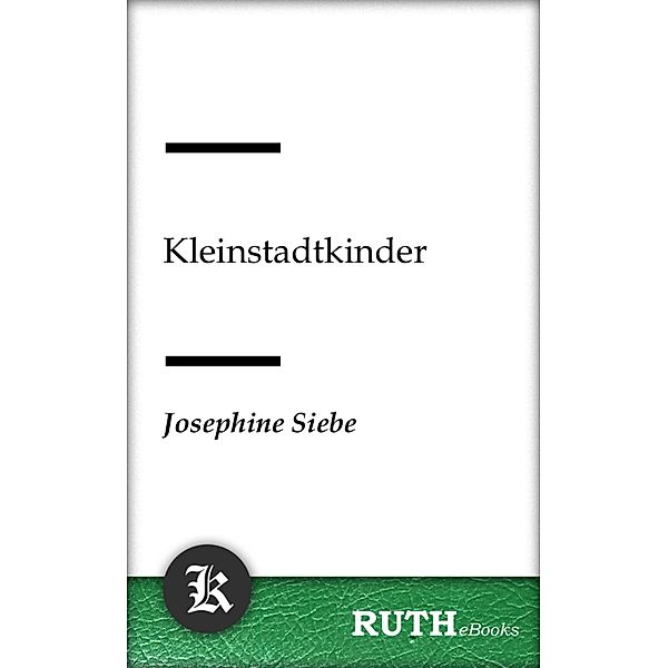 Kleinstadtkinder, Josephine Siebe