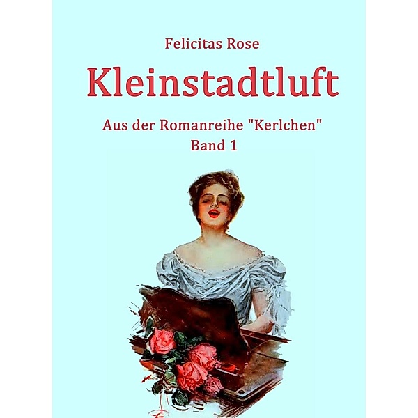 Kleinstadtluft, Felicitas Rose