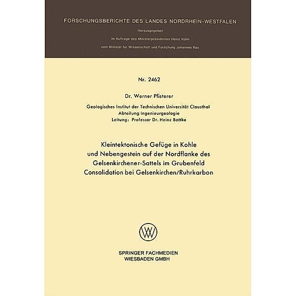 Kleintektonische Gefüge in Kohle und Nebengestein auf der Nordflanke des Gelsenkirchener-Sattels im Grubenfeld Consolidation bei Gelsenkirchen/Ruhrkarbon / Forschungsberichte des Landes Nordrhein-Westfalen Bd.2462, Werner Pfisterer